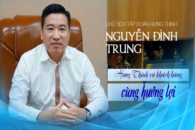 Ông Nguyễn Đức Trung - chủ tịch tập đoàn Hưng Thịnh