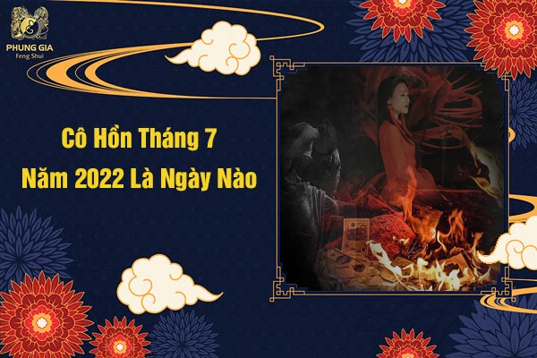 Cô Hồn Tháng 7 Năm 2022 Là Ngày Nào