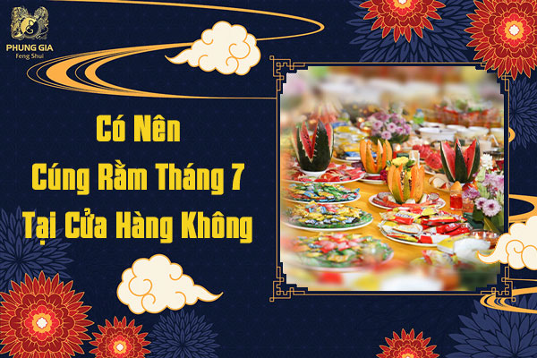 Có Nên Cúng Rằm Tháng 7 Tại Cửa Hàng Không