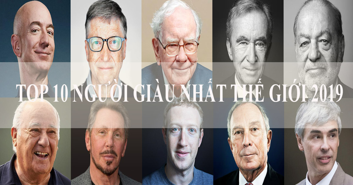10 người giàu nhất thế giới 2019, ông chủ Facebook “đứng” ở đâu?
