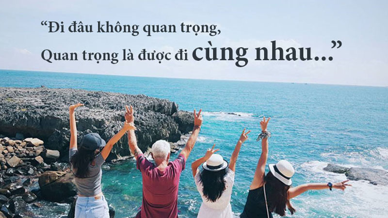 Đi đâu không quan trọng, quan trọng là được đi cùng nhau