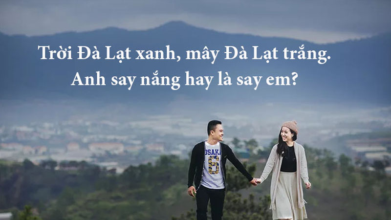 Trời Đà Lạt xanh, mây Đà Lạt trắng. Anh say nắng hay là say em?