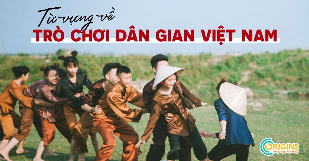 Từ vựng về Trò chơi dân gian Việt Nam ngày Tết - Vietnamese folk games for Tet