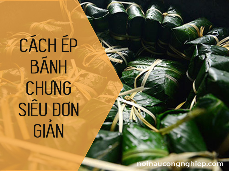 cách ép bánh chưng sau khi luộc