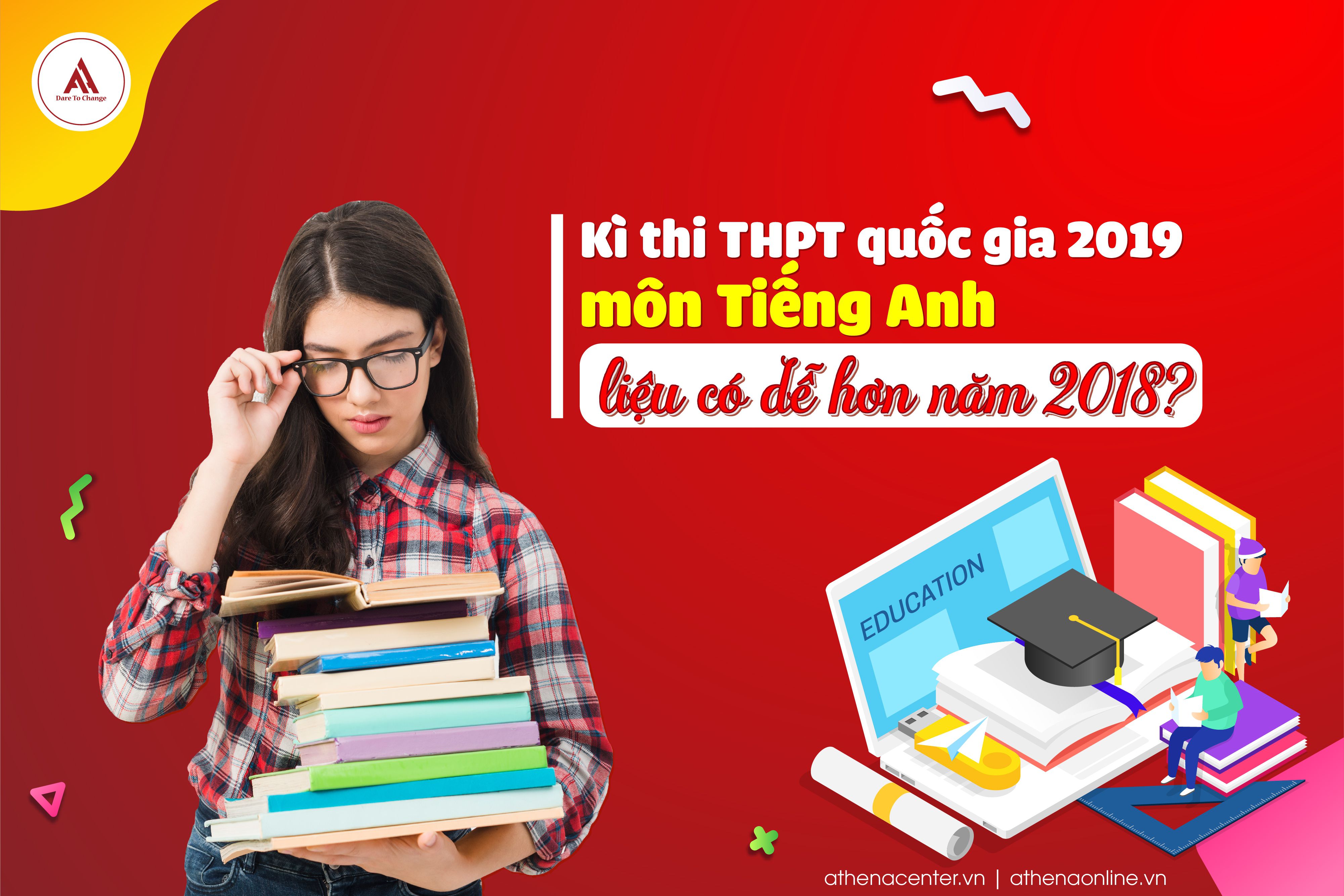 Kì thi THPT quốc gia 2019 môn Tiếng Anh liệu có dễ hơn năm 2018?