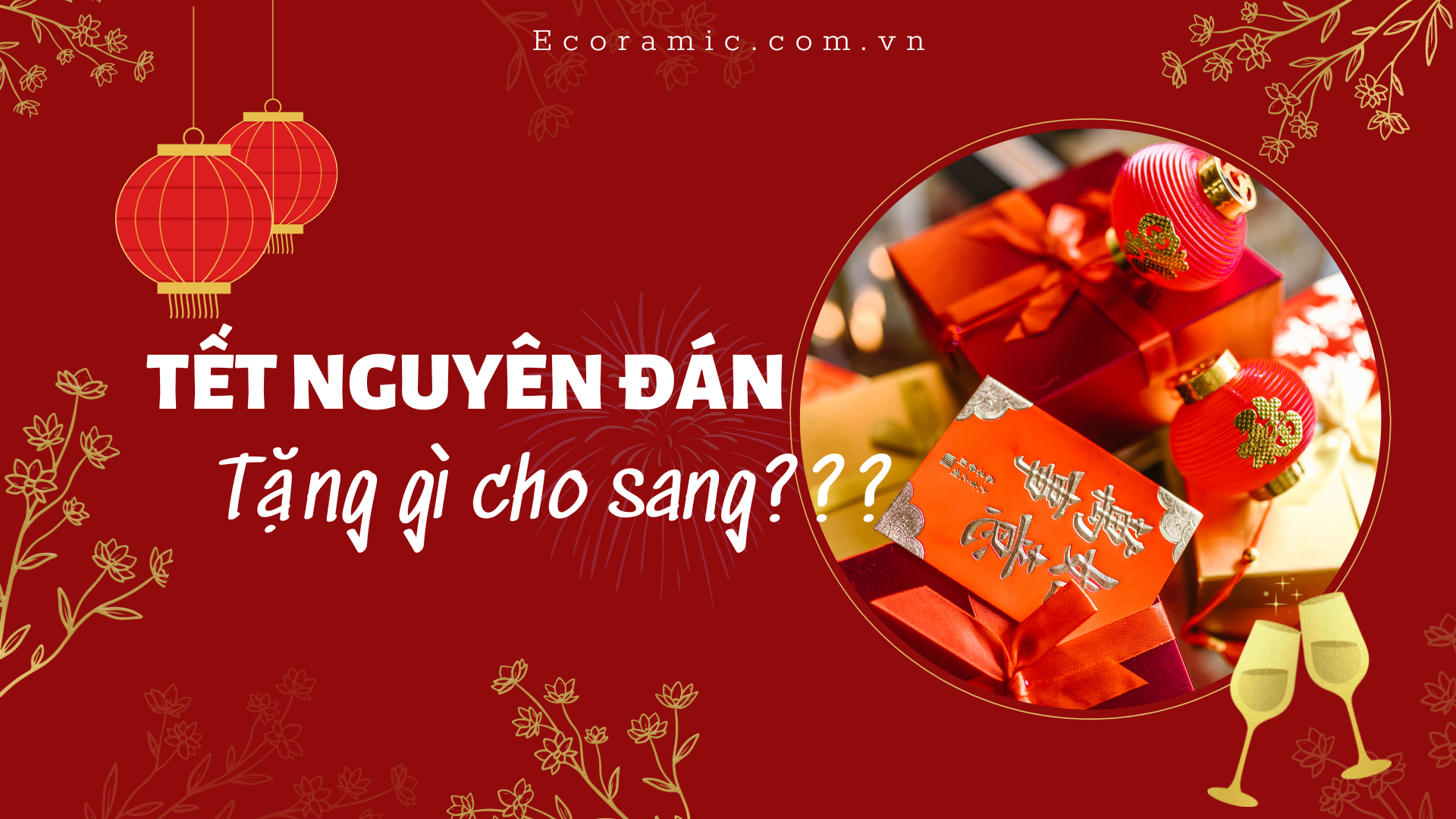 TOP 7 MÓN QUÀ TẾT KHÔNG THỂ BỎ LỠ VÀO DỊP TẾT NGUYÊN ĐÁN NĂM 2023