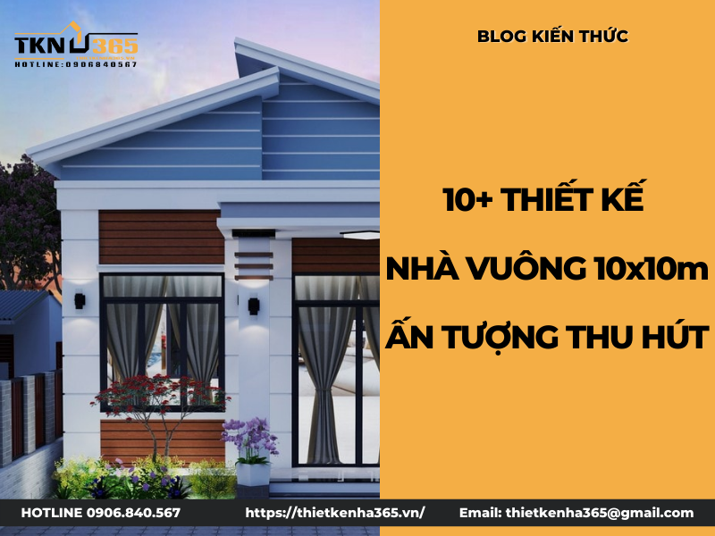 10+ Mẫu thiết kế nhà vuông 10x10m đẹp, hiện đại nhất 2023