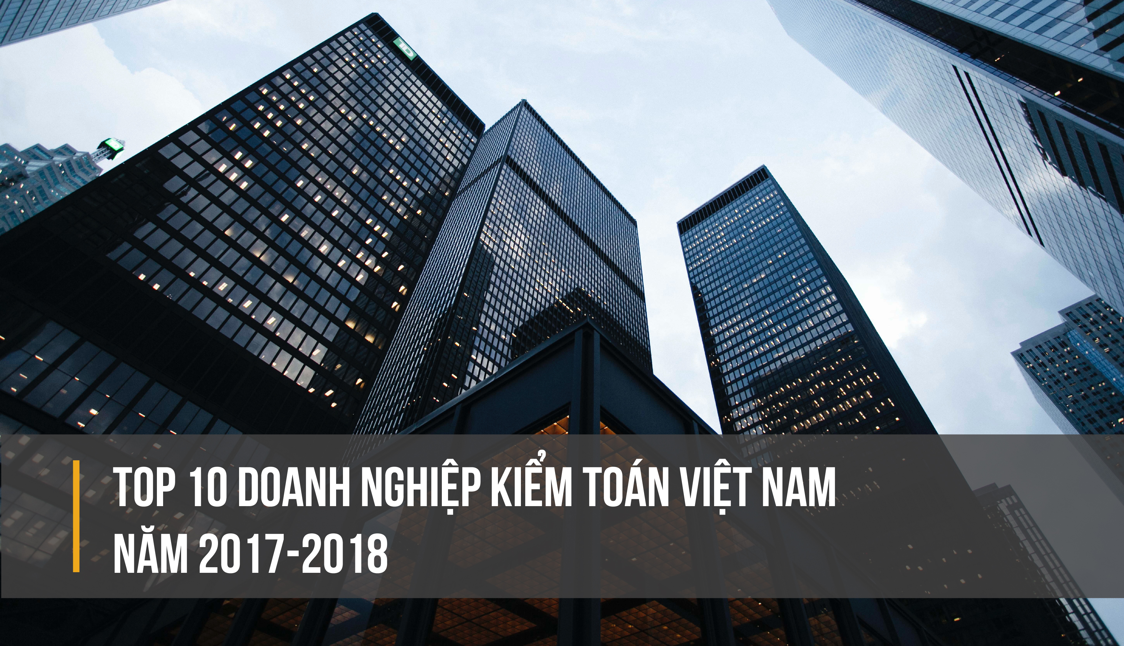 Top 10 Doanh Nghiệp Kiểm Toán Việt Nam Năm 2017-2018
