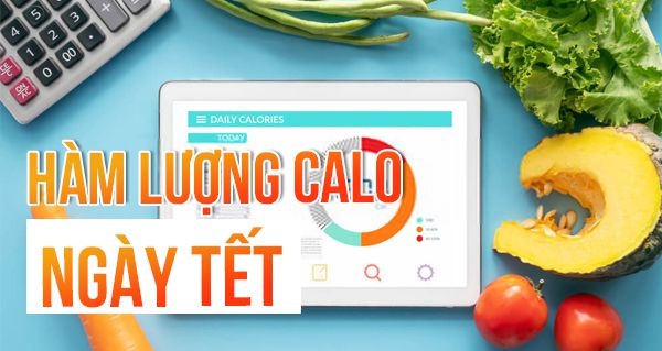 Hàm lượng Calo trong 18 món ăn ngày Tết phổ biến nhất