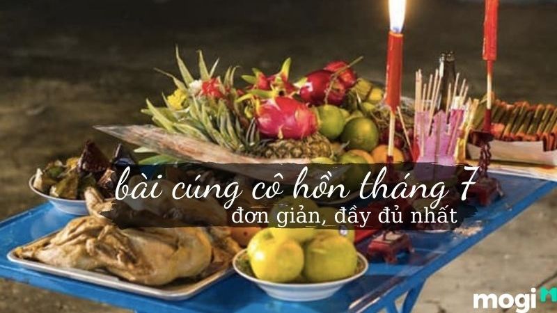 Những điều cần biết về bài cúng cô hồn tháng 7 đầy đủ, đơn giản và chuẩn nhất | Mogi.vn