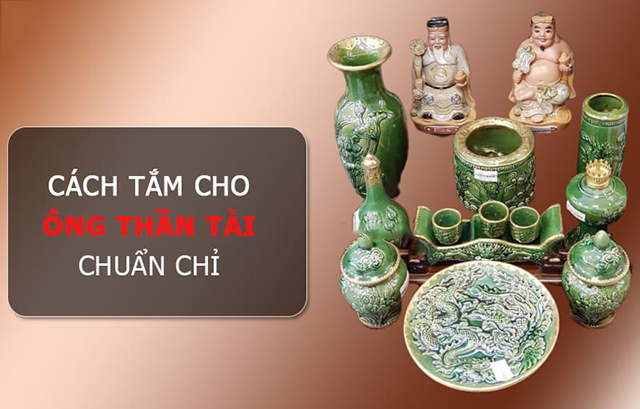 Hướng dẫn cách tắm cho ông thần tài chuẩn, chi tiết