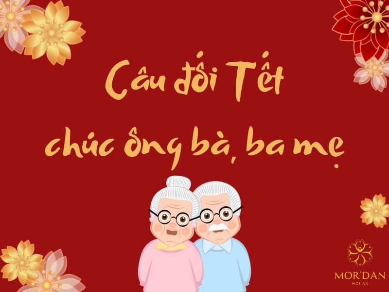 Câu đối Tết chúc ông bà, ba mẹ