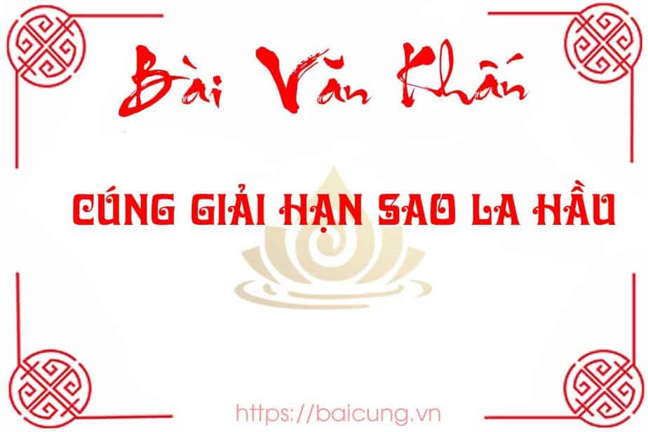 Bài Văn Khấn Cúng Giải Hạn Sao La Hầu