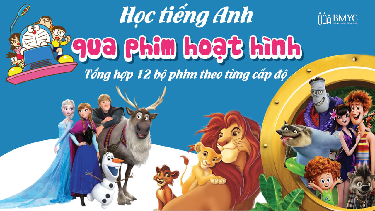 Học tiếng Anh qua phim hoạt hình: Tổng hợp 12 bộ phim theo từng cấp độ