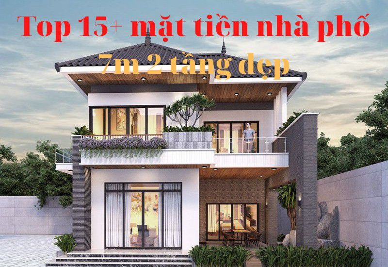 Top 15+ Mặt Tiền Nhà Phố 7m 2 tầng Đẹp Nhất Hiện Nay