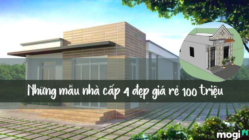 1001+ mẫu nhà cấp 4 đẹp giá rẻ 100 triệu - tiết kiệm vẫn tiện nghi | Mogi.vn