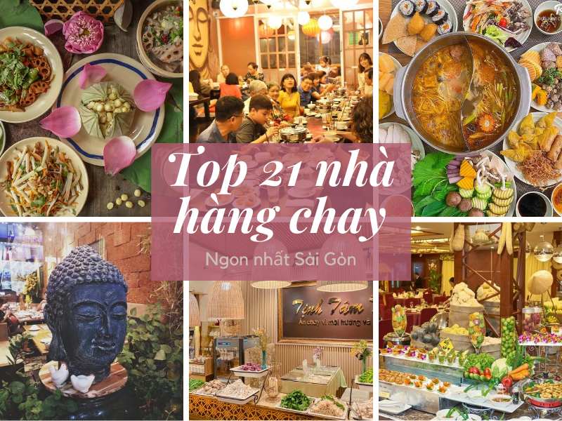 Ghé ngay top 21 nhà hàng chay ngon nổi tiếng ở Sài Gòn