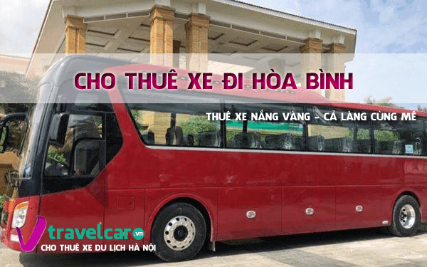 Công ty chuyên cho thuê xe đi Hòa Bình uy tín, giá rẻ tại Hà Nội.