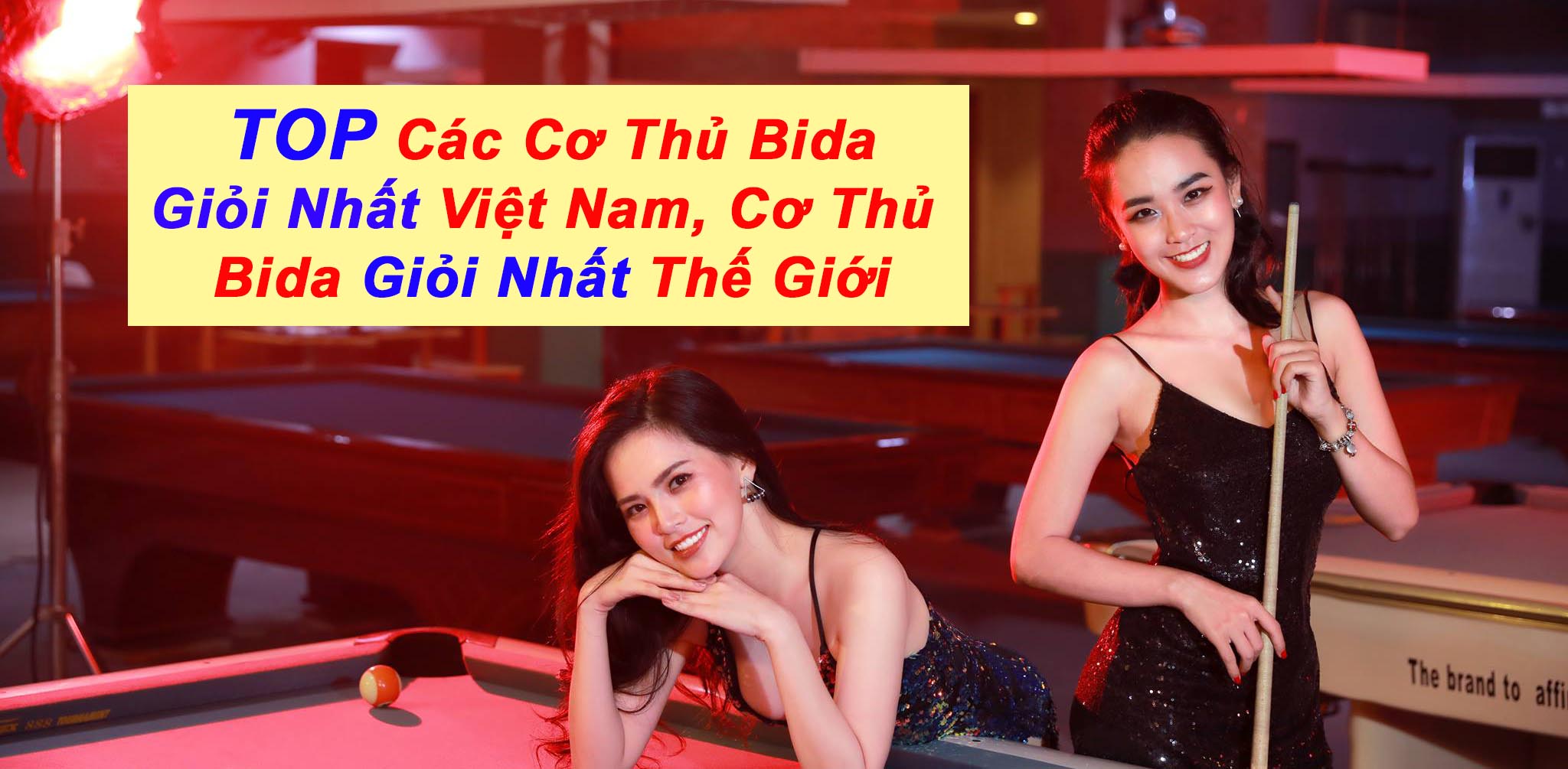 TOP Các Cơ Thủ Bida Giỏi Nhất Việt Nam, Cơ Thủ Giỏi Nhất Thế Giới