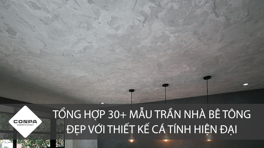 [HOT] 30+ MẪU TRẦN NHÀ BÊ TÔNG ĐẸP & THIẾT KẾ CÁ TÍNH | CONPA