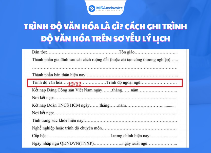 [Mới] Trình độ văn hóa là gì? Trình độ văn hóa trong sơ yếu lý lịch - Hóa Đơn Điện Tử MISA | Tiết kiệm 90% Chi Phí | An toàn nhất