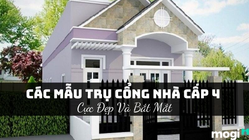 TOP Những mẫu trụ cổng nhà cấp 4 đơn giản và đẹp nhất | Mogi.vn