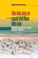 Văn Hóa Ứng Xử Của Người Việt Nam Hiện Nay - Trong Không Gian Cộng Đồng