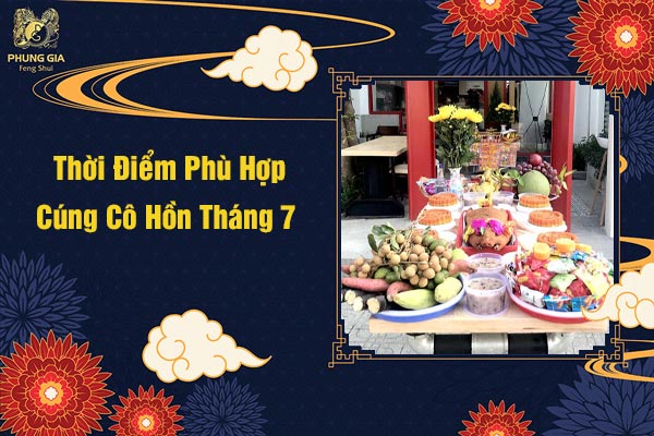 Thời Điểm Phù Hợp Cúng Cô Hồn Tháng 7