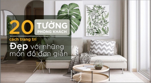 20 cách trang trí tường phòng khách đẹp với những món đồ đơn giản