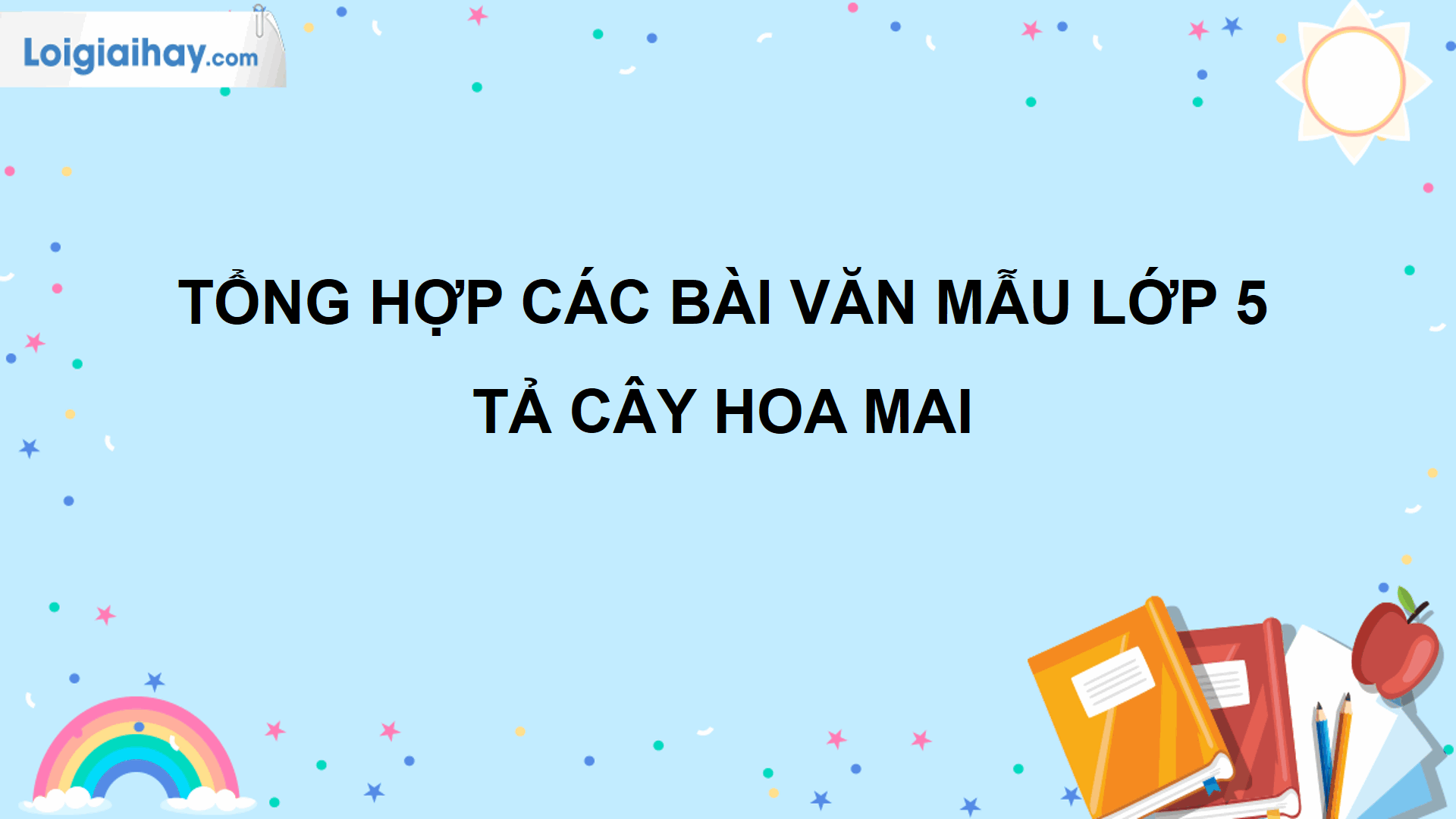 Viết bài văn tả cây hoa mai lớp 5 - loigiaihay.com