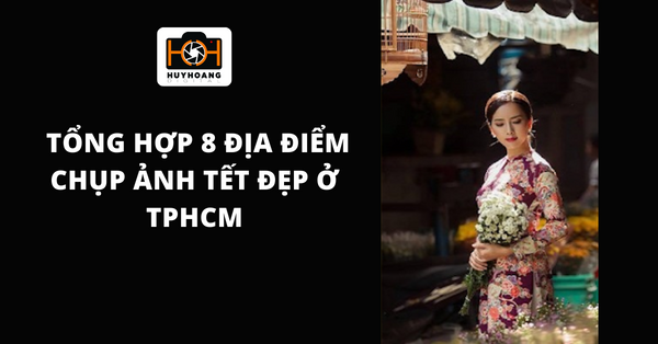 Tổng hợp 8 địa điểm chụp hình tết đẹp ở Sài Gòn