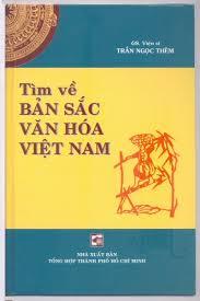 Đọc quyển Tìm Về Bản Sắc Văn Hoá Việt Nam của Trần Ngọc Thêm :: Suy ngẫm & Tự vấn :: ChúngTa.com