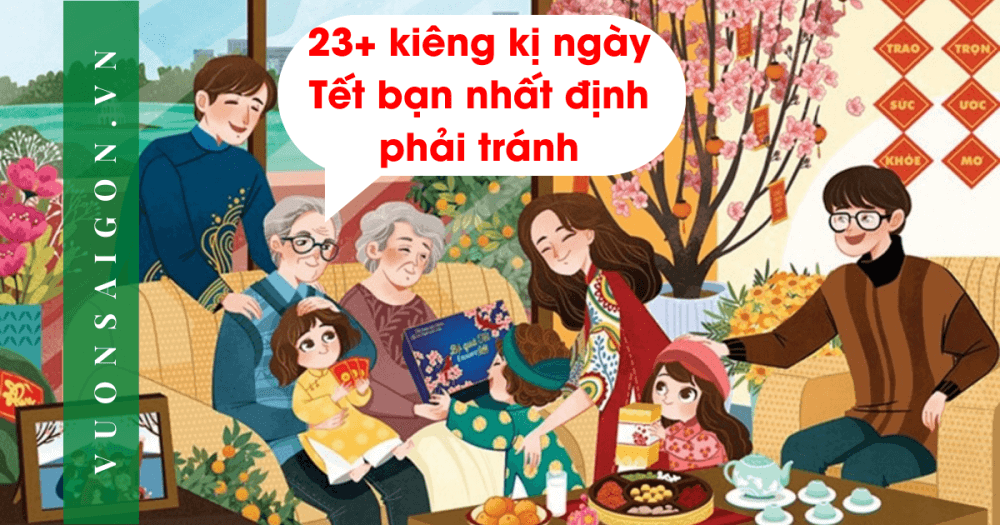 23+ kiêng kị ngày Tết bạn nhất định phải tránh