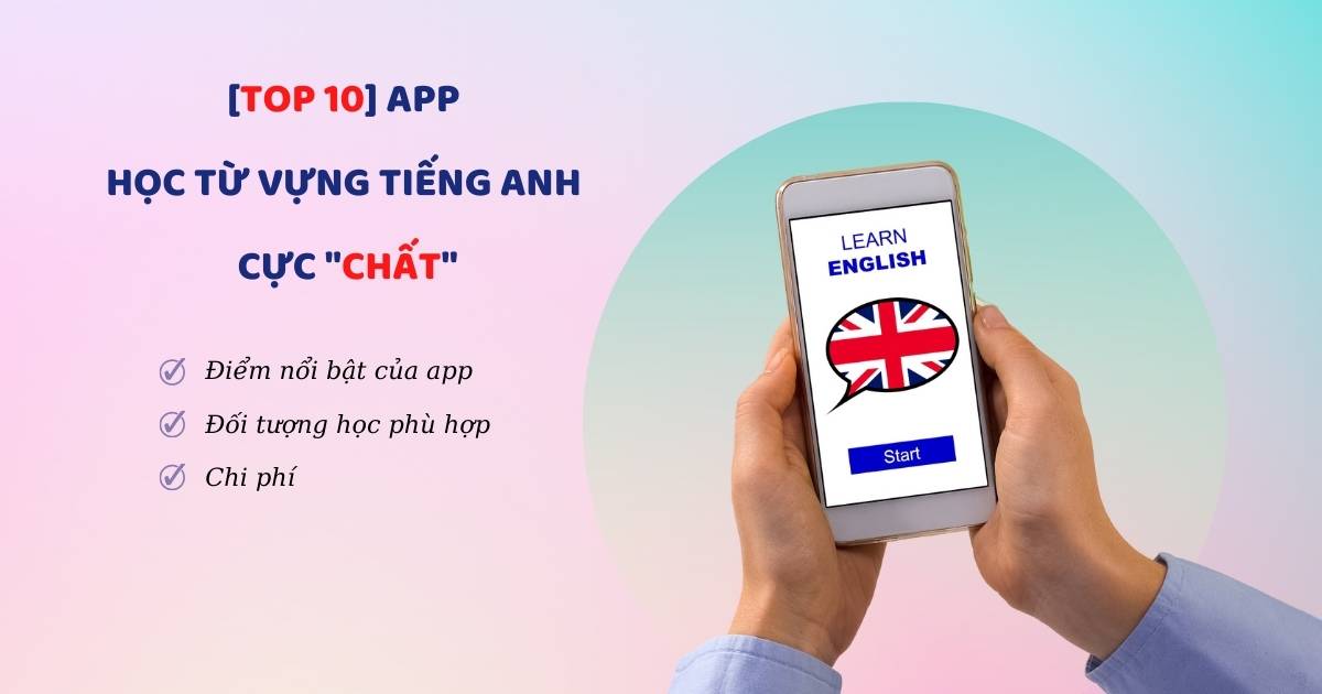 Top 10 App học từ vựng tiếng Anh chất lượng (nâng trình từ vựng nhanh chóng)