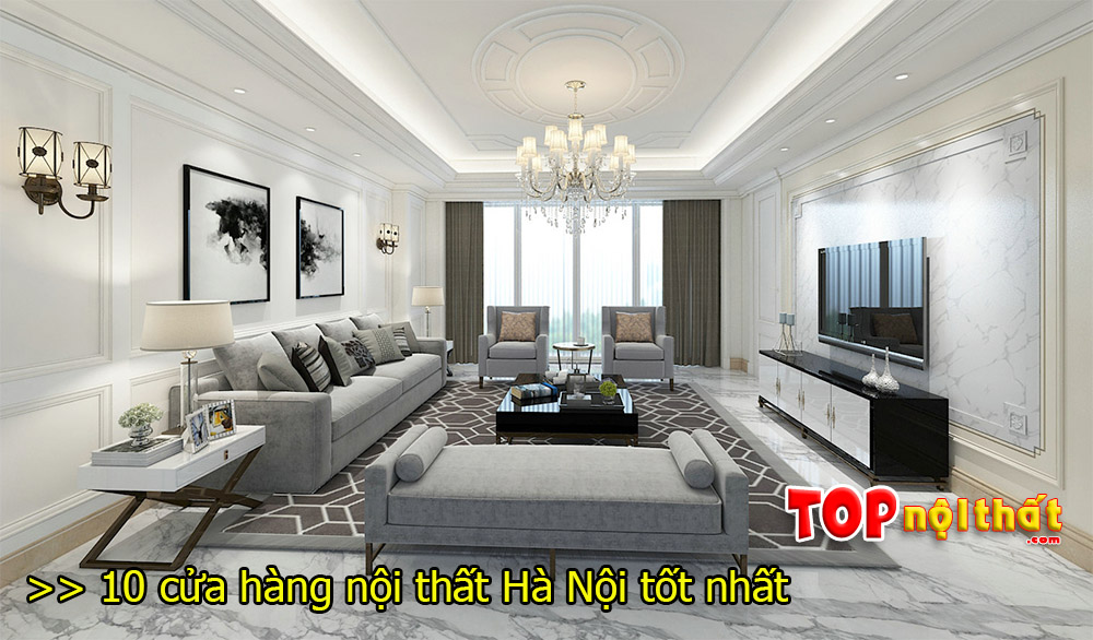 Top 10 Cửa Hàng Nội Thất Hà Nội Tốt Nhất, Nhiều SP Nhất | Top Nội Thất