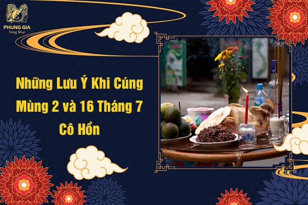 Những Lưu Ý Khi Cúng Mùng 2 Và 16 Tháng 7 Cô Hồn