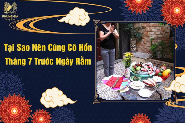 Tại Sao Nên Cúng Cố Hồn Tháng 7 Trước Ngày Rằm