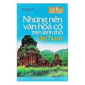 Mua Những Nền Văn Hóa Cổ Trên Lãnh Thổ Việt Nam (Tái Bản)