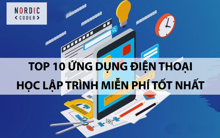 Top 10 ứng dụng điện thoại học lập trình miễn phí tốt nhất - NordicCoder