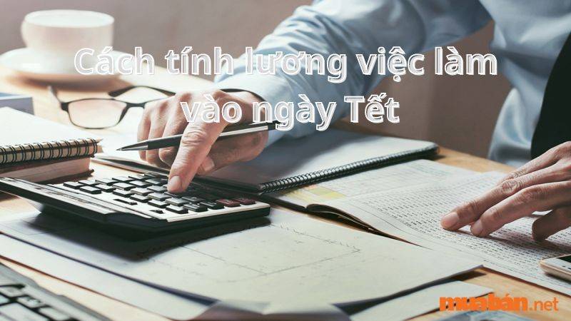 Lương việc làm vào ngày tết tăng cao với ngày thường