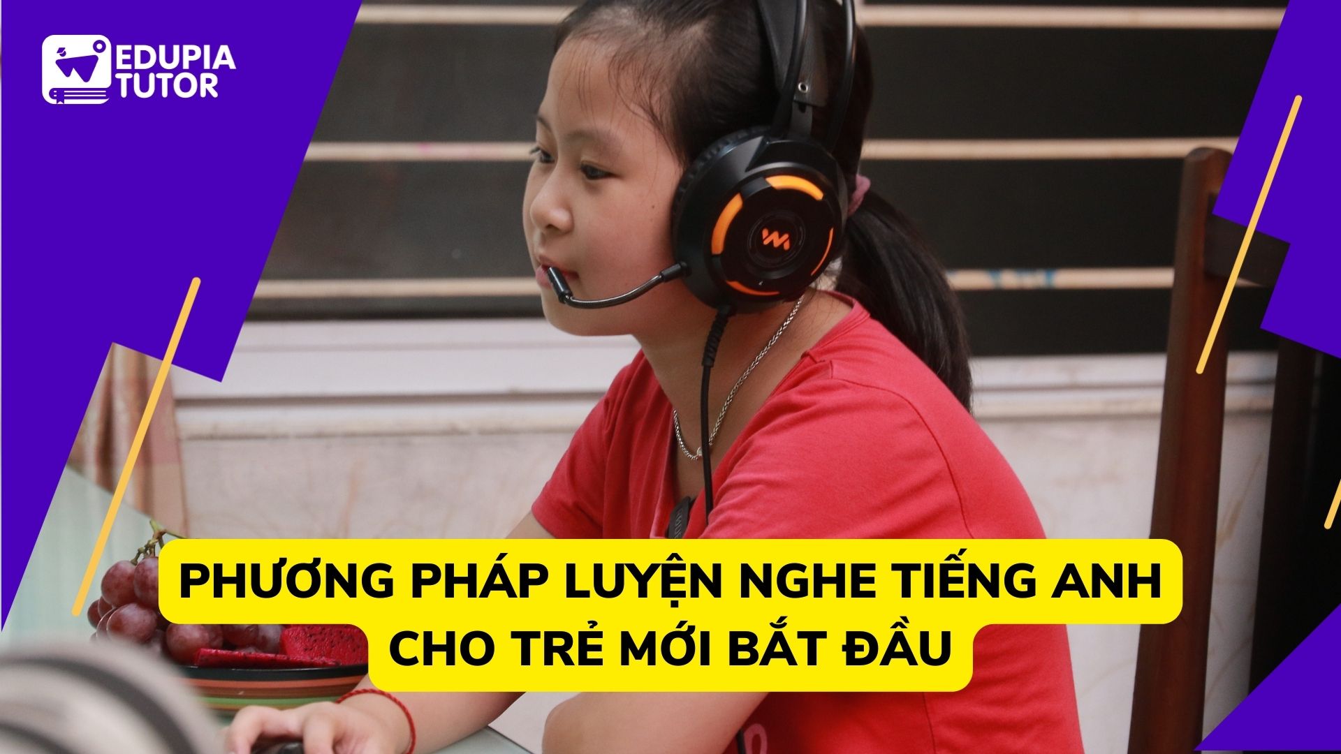 Phương Pháp Luyện Nghe Trong Tiếng Anh Cho Trẻ Mới Bắt Đầu