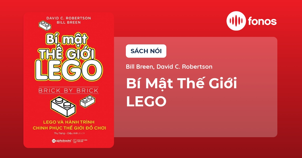 Sách nói Bí Mật Thế Giới LEGO của tác giả Bill Breen, David C. Robertson | Fonos