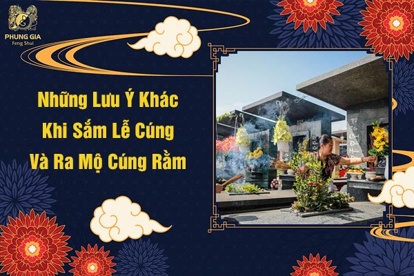 Những Lưu Ý Khác Khi Sắm Lễ Cúng Và Ra Mộ Cúng Rằm