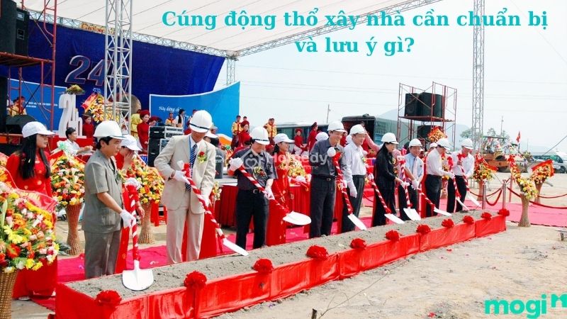 Cúng động thổ xây nhà cần chuẩn bị và lưu ý gì? | Mogi.vn