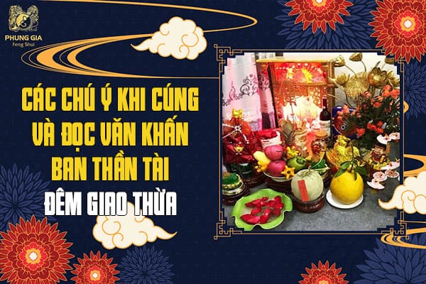 Các Chú Ý Khi Cúng Và Đọc Văn Khấn Ban Thần Tài Đêm Giao Thừa