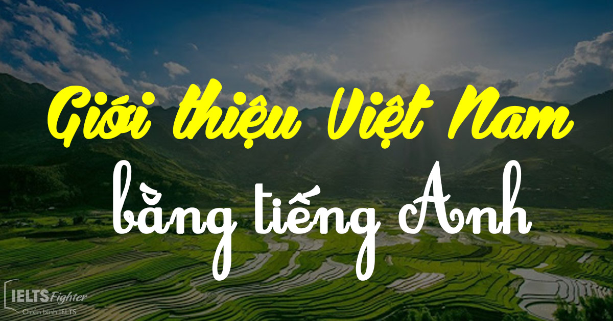 Giới thiệu về Việt Nam bằng tiếng Anh