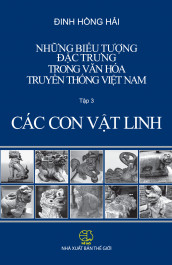 Những biểu tượng đặc trưng trong văn hóa truyền thống Việt Nam (tập 3) - Các con Linh vật