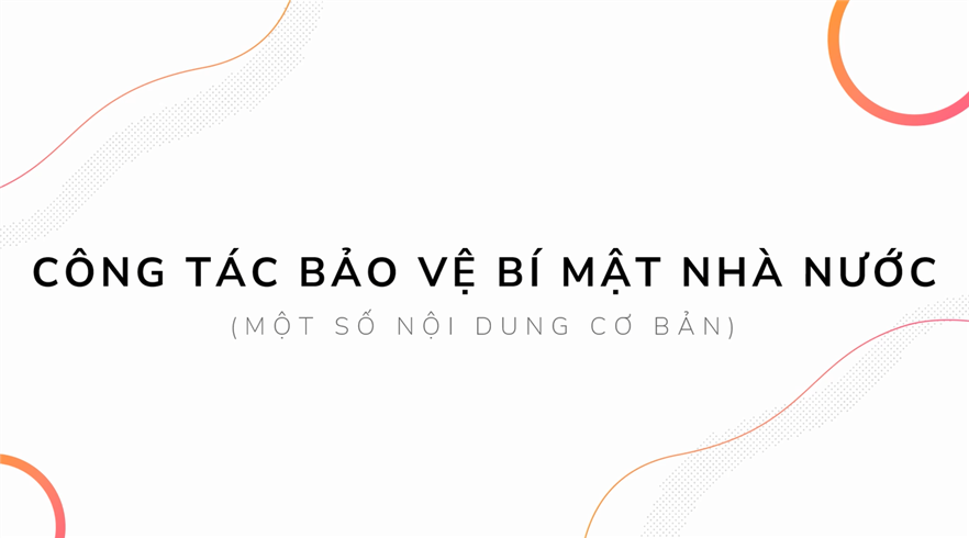 Những điều cần biết về công tác bảo vệ bí mật nhà nước