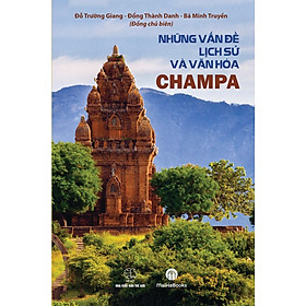 Mua Những Vấn Đề Lịch Sử Và Văn Hóa Champa tại VIETNAMBOOK