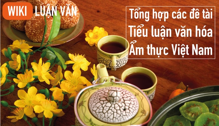 Khám phá đề tài tiểu luận văn hóa ẩm thực Việt Nam hay nhất